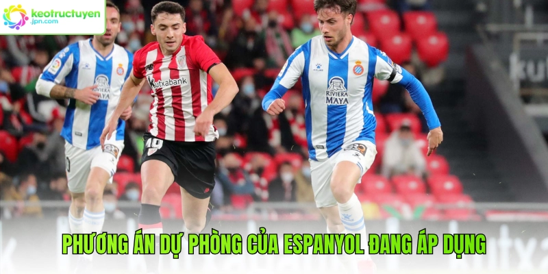 Phương án dự phòng của Espanyol đang áp dụng