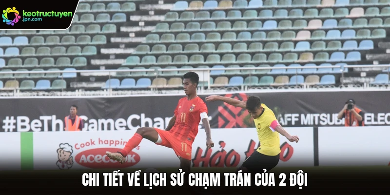 Chi tiết về lịch sử chạm trán của 2 đội