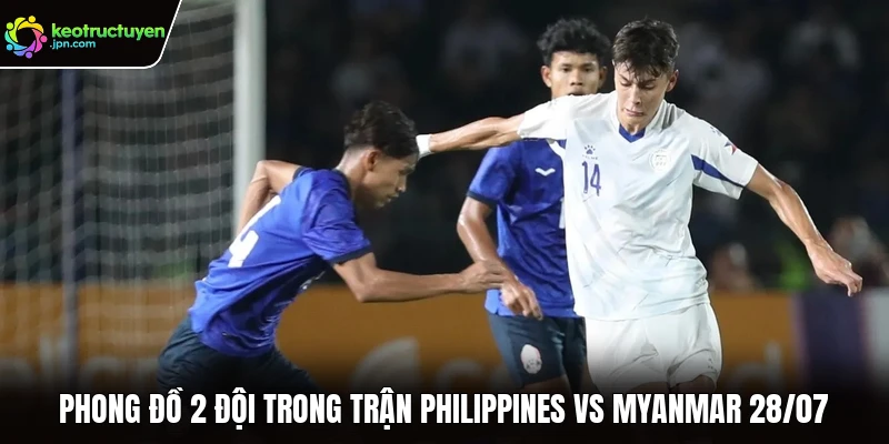 Phong đồ 2 đội trong trận Philippines vs Myanmar 28/07